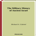 Richard A. Gabriel - The Military History of Ancient Israel