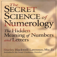 The Secret Science of Numerology_ The Hidden Meaning of Numbers and Letters