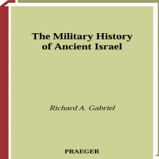 Richard A. Gabriel - The Military History of Ancient Israel Richard A. Gabriel - The Military History of Ancient Israel