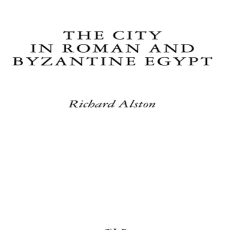 Richard Alston - The City in Roman and Byzantine Egypt (Retail) Richard Alston - The City in Roman and Byzantine Egypt (Retail)